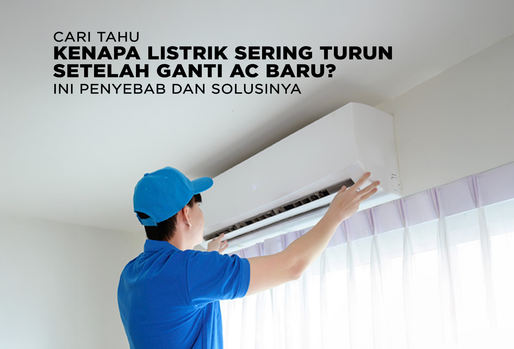 KENAPA LISTRIK SERING TURUN SETELAH GANTI AC BARU