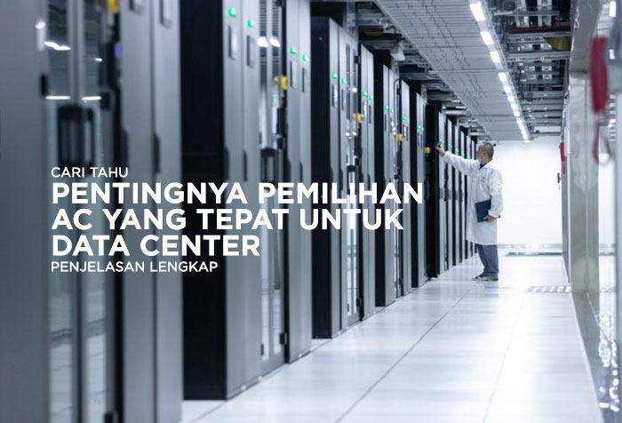 PENTINGNYA PEMILIHAN AC YANG TEPAT UNTUK DATA CENTER