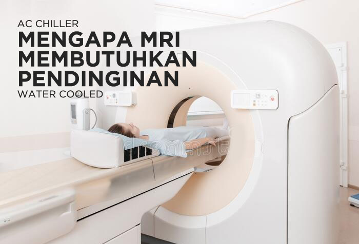 MENGAPA MESIN MRI RUMAH SAKIT MEMBUTUHKAN AC CHILLER