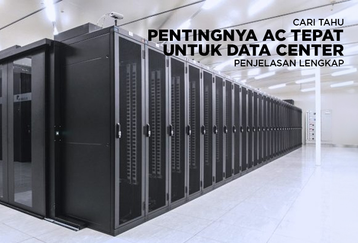 PENTINGNYA PEMILIHAN AC YANG TEPAT UNTUK DATA CENTER