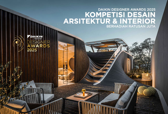 DAIKIN DESIGNER AWARDS 2025 KOMPETISI DESAIN ARSITEKTUR & INTERIOR BERHADIAH RATUSAN JUTA
