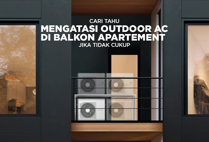 MENGATASI JUMLAH OUTDOOR AC DI BALKON APARTEMENT