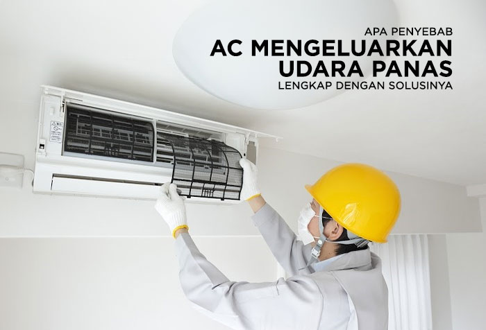 APA PENYEBAB AC MENGELUARKAN UDARA PANAS DAN SOLUSINYA