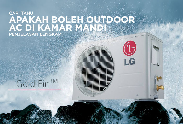 APAKAH BOLEH OUTDOOR AC DI KAMAR MANDI