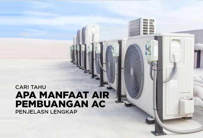 APA MANFAAT AIR PEMBUANGAN AC