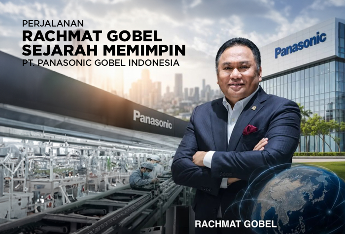 SEJARAH PERJALANAN RACHMAT GOBEL DI PANASONIC GOBEL INDONESIA