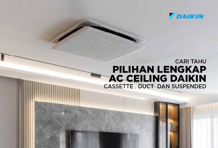 PENGERTIAN DAN PILIHAN AC CEILING DAIKIN