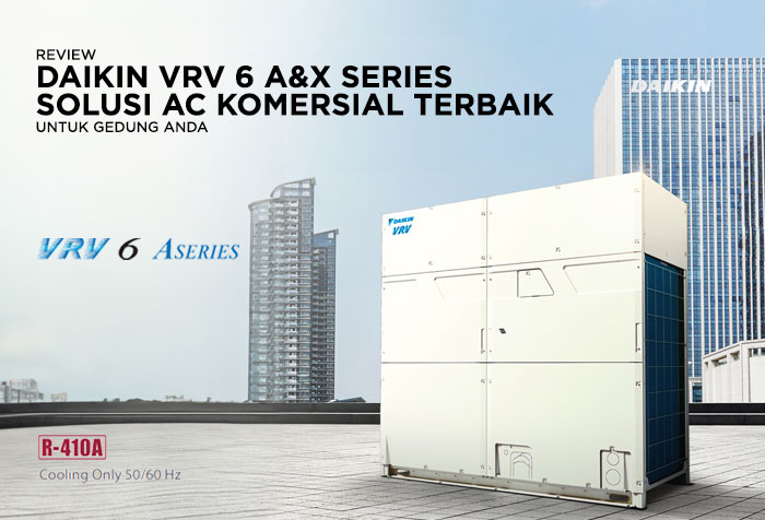 DAIKIN VRV 6 A & X SERIES SOLUSI AC KOMERSIAL TERBAIK
