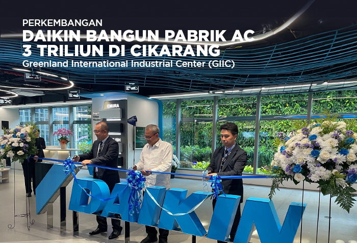 DAIKIN BANGUN PABRIK AC TERBARU DI CIKARANG DUKUNG MANUFAKTUR INDONESIA