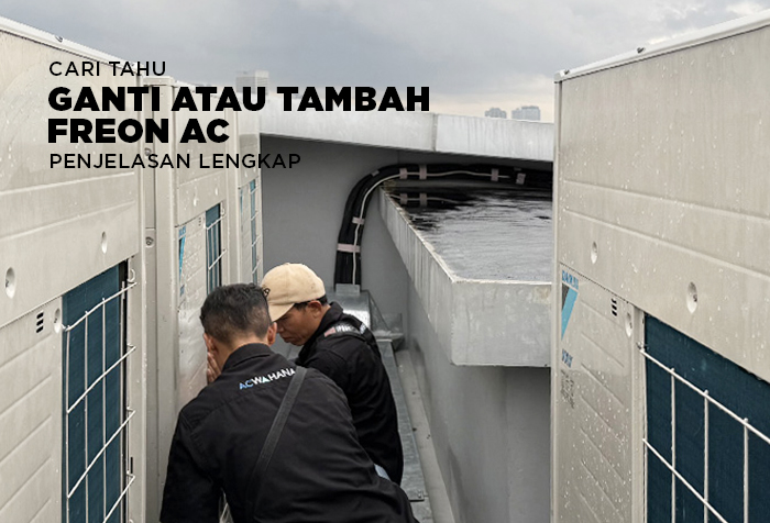 PELAJARI KAPAN DAN CARA TAMBAH ATAU GANTI FREON AC
