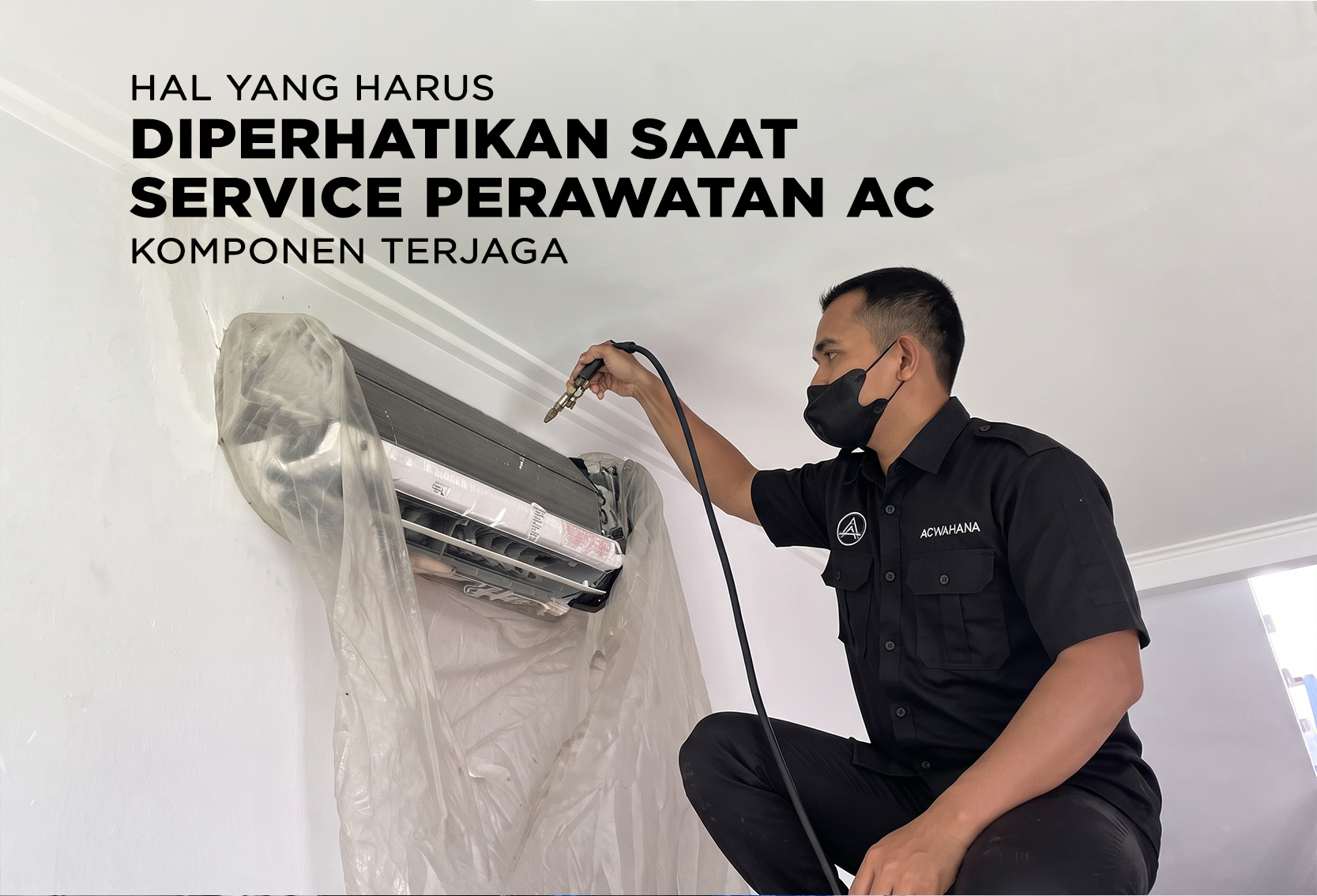 HAL YANG HARUS DIPERHATIKAN SAAT SERVICE PERAWATAN CUCI AC