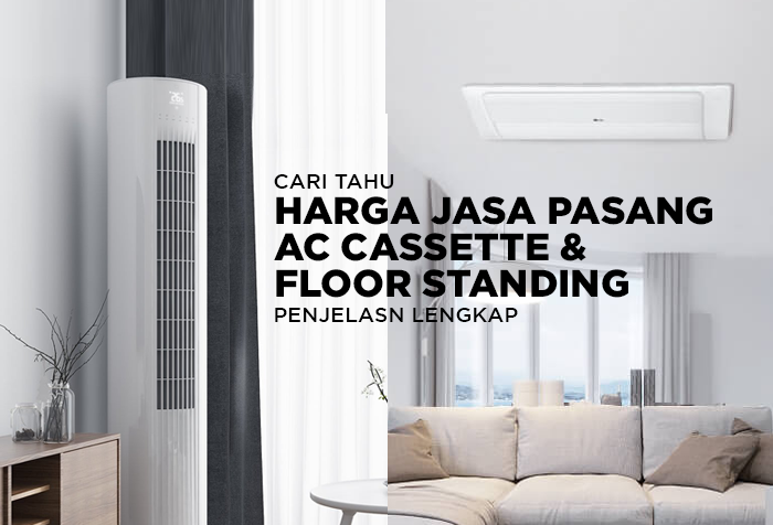 HARGA JASA PASANG AC CASSETTE DAN FLOOR STANDING