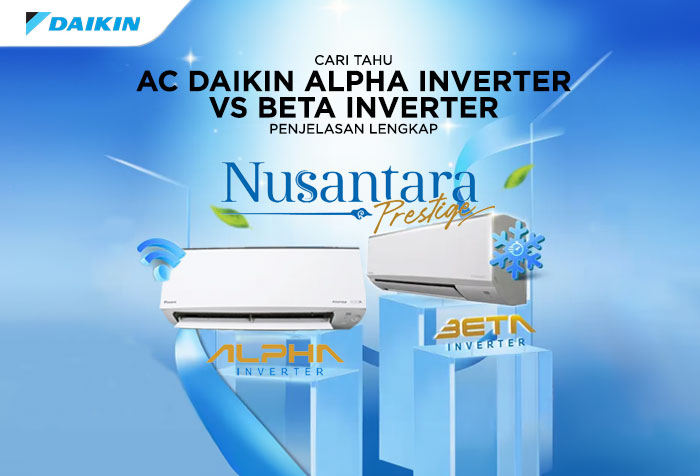 PERBEDAAN AC DAIKIN ALPHA INVERTER VS BETA INVERTER TERBARU