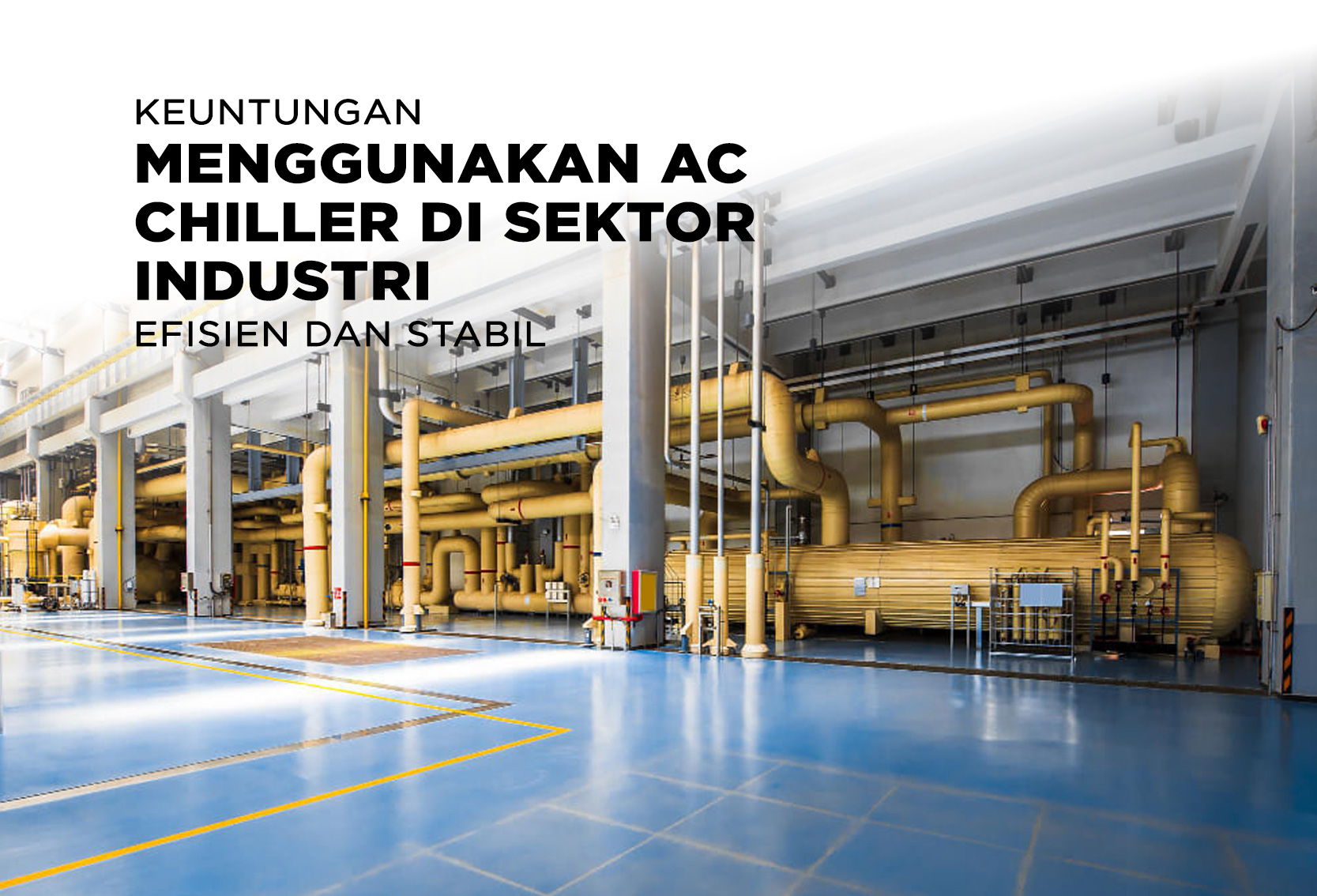 KEUNTUNGAN MENGGUNAKAN AC CHILLER DI SEKTOR INDUSTRI