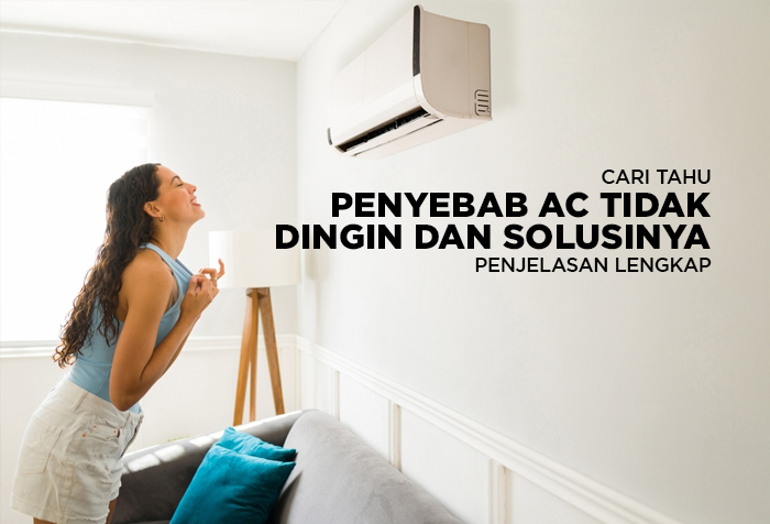 PENYEBAB AC TIDAK DINGIN DAN SOLUSINYA