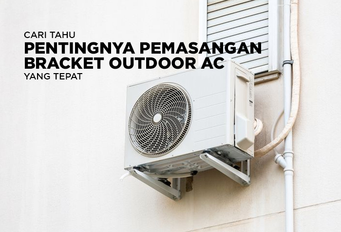 PENTINGNYA PEMASANGAN BRACKET OUTDOOR AC YANG TEPAT