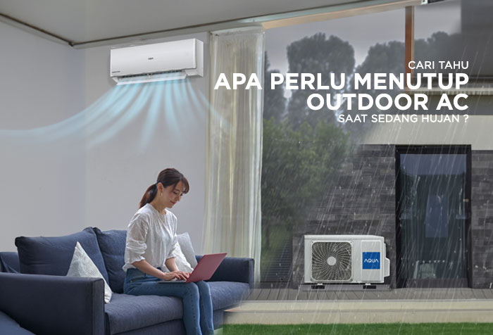 APA PERLU MENUTUP OUTDOOR AC SAAT HUJAN