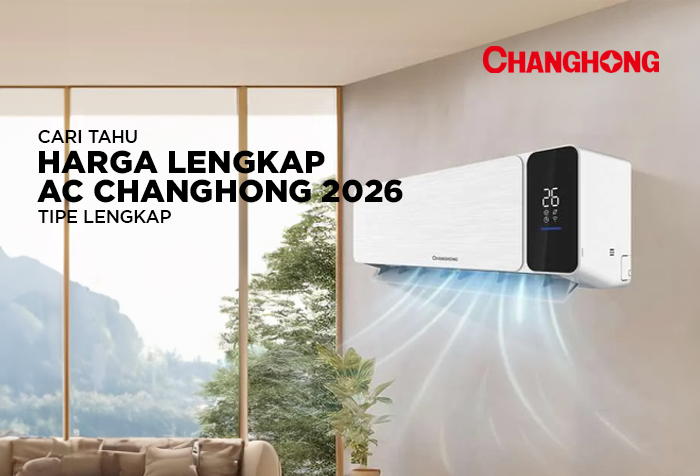 HARGA AC CHANGHONG LENGKAP DI 2026