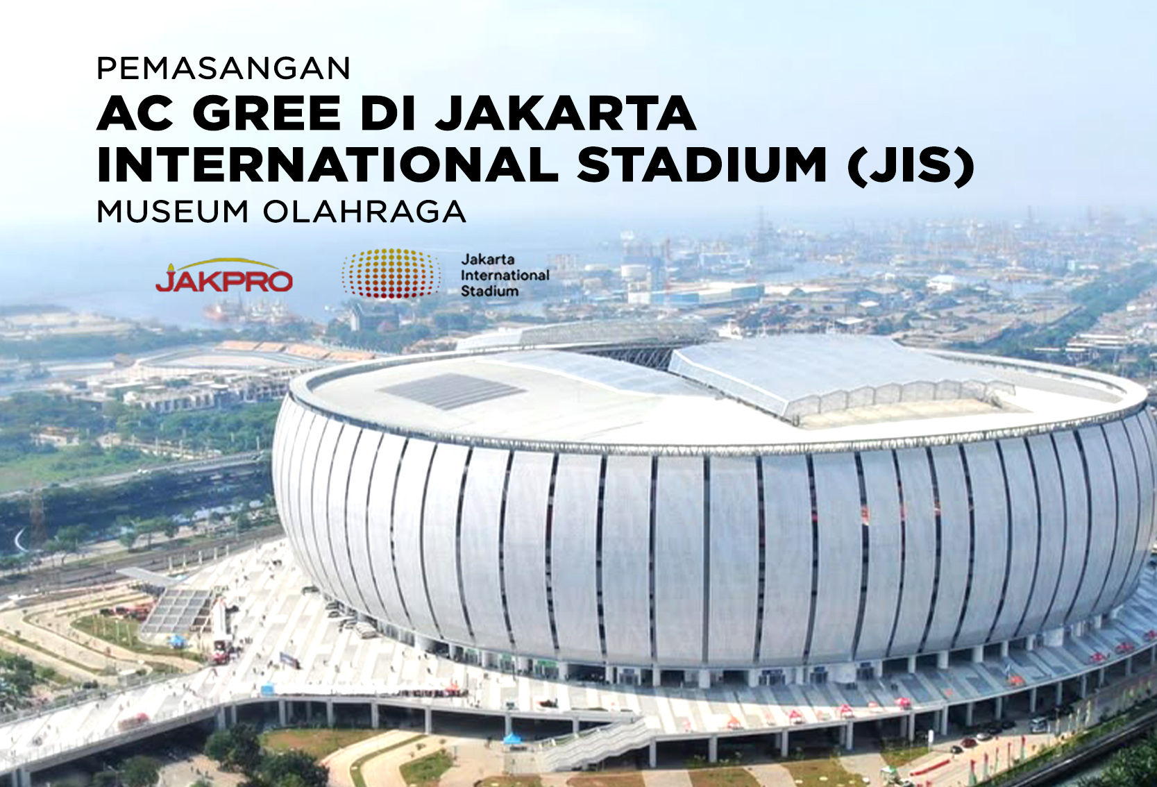 PEMASANGAN AC GREE DI JAKARTA INTERNATIONAL STADIUM JIS