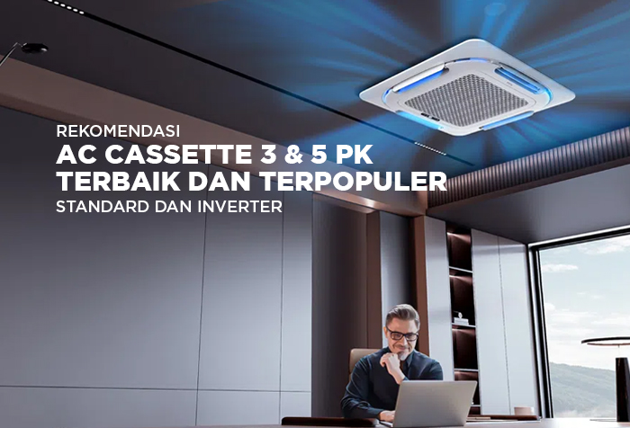REKOMENDASI HARGA AC CASSETTE 3 PK DAN 5 PK TERBAIK