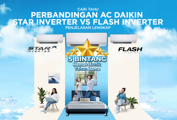 PERBANDINGAN AC DAIKIN STAR INVERTER VS FLASH INVERTER